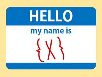 Etichetta Hello my name is con simbolo di variabile tra parentesi graffe, concetto di denominazione variabili