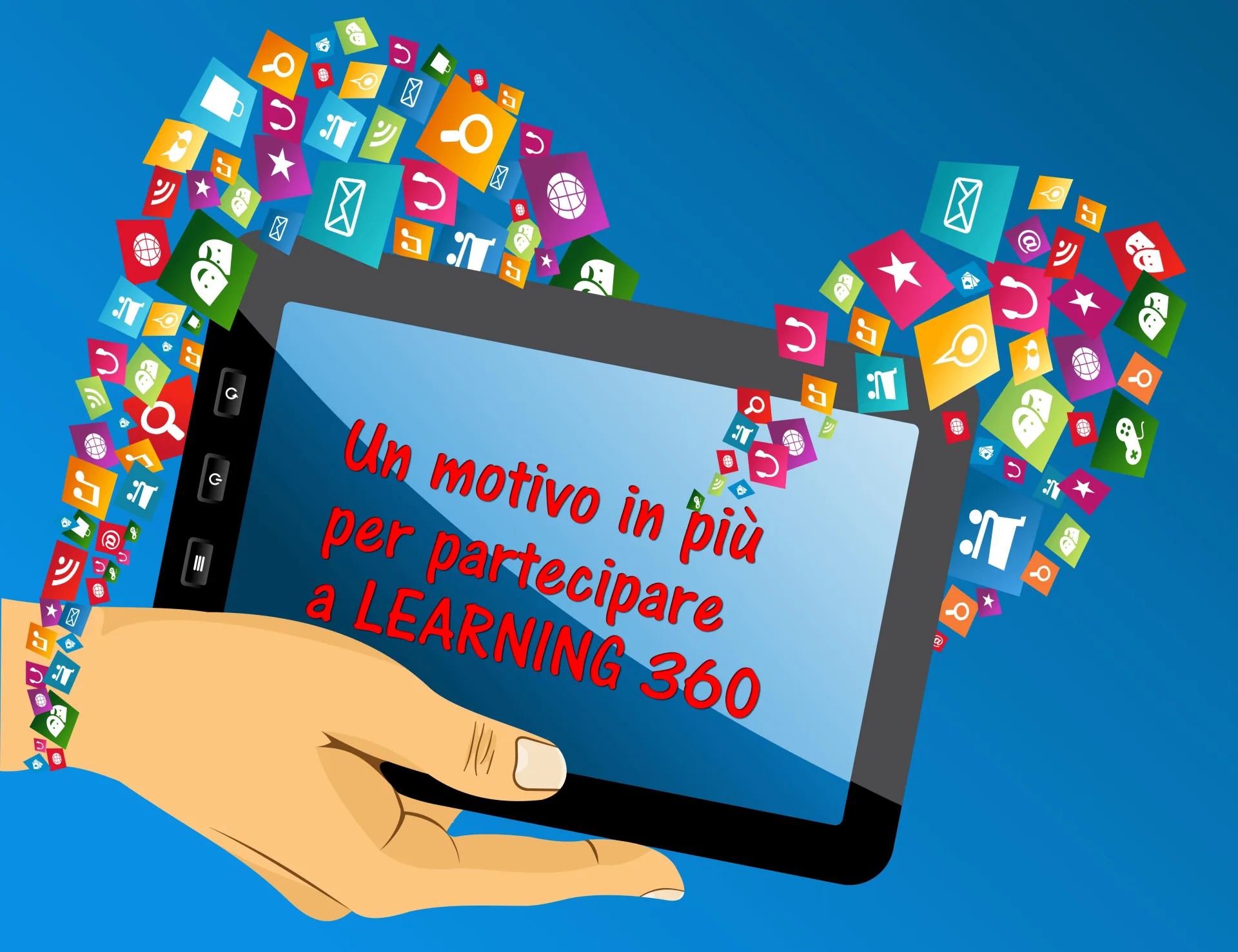 Mano che regge un tablet con la scritta Un motivo in più per partecipare a LEARNING 360 e numerose icone digitali colorate