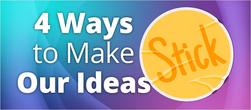 Grafica colorata con il testo 4 Ways to Make Our Ideas Stick su sfondo sfumato, tema idee efficaci nella formazione digitale