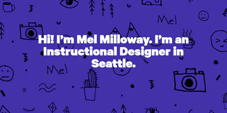 Sfondo viola con testo che presenta Mel Milloway come instructional designer a Seattle, decorato da icone disegnate a mano