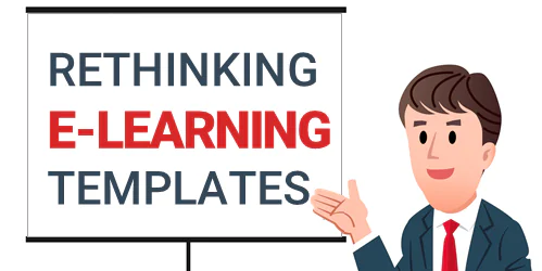 Personaggio cartoon in giacca e cravatta indica una slide con la scritta Rethinking E-learning Templates